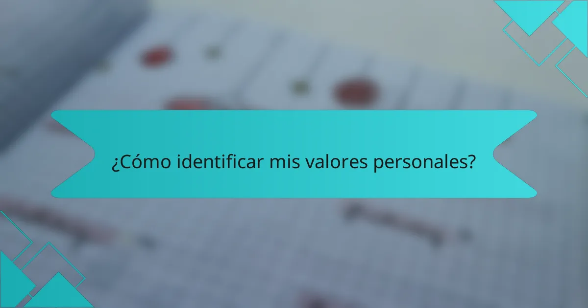 ¿Cómo identificar mis valores personales?