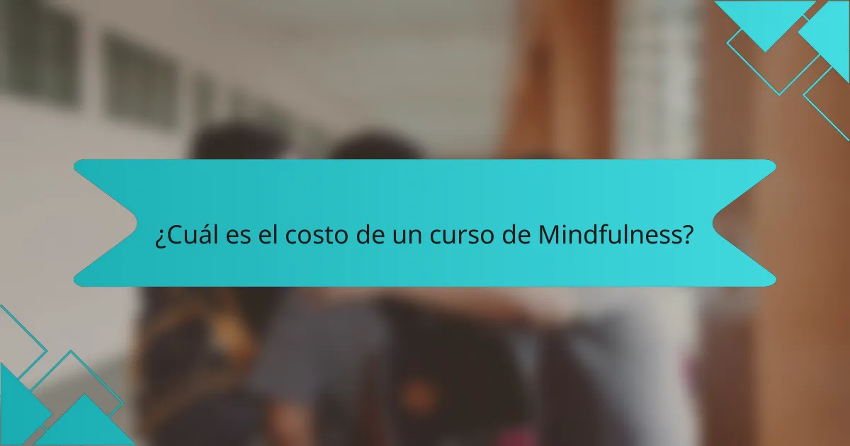 ¿Cuál es el costo de un curso de Mindfulness?