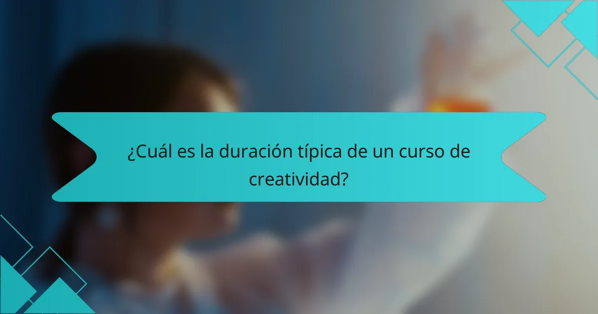 ¿Cuál es la duración típica de un curso de creatividad?