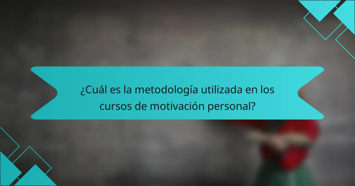 ¿Cuál es la metodología utilizada en los cursos de motivación personal?
