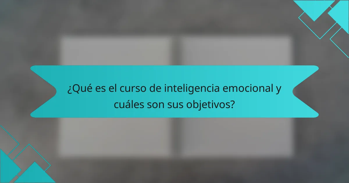 ¿Qué es el curso de inteligencia emocional y cuáles son sus objetivos?