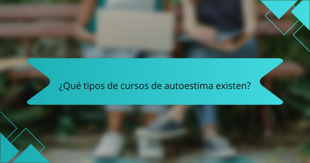 ¿Qué tipos de cursos de autoestima existen?