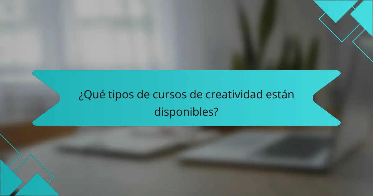 ¿Qué tipos de cursos de creatividad están disponibles?